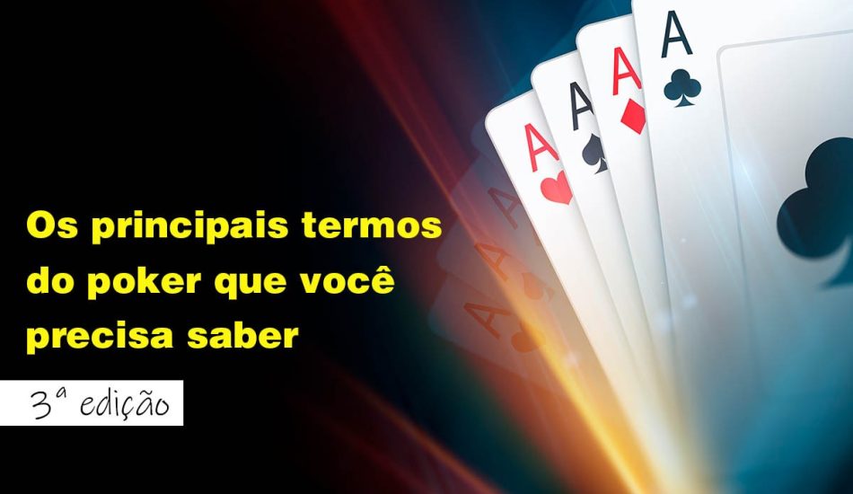 Os principais termos do poker que você precisa saber. 3ª edição