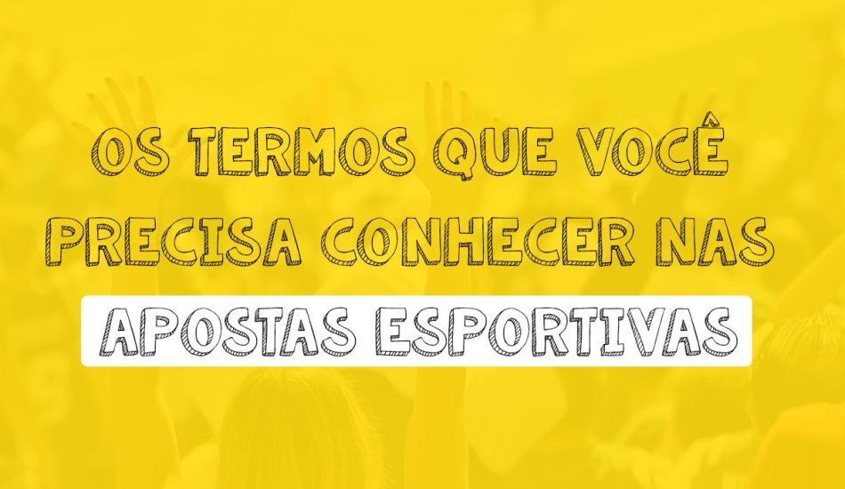 Os termos que você precisa conhecer nas apostas esportivas